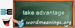 WordMeaning blackboard for take advantage